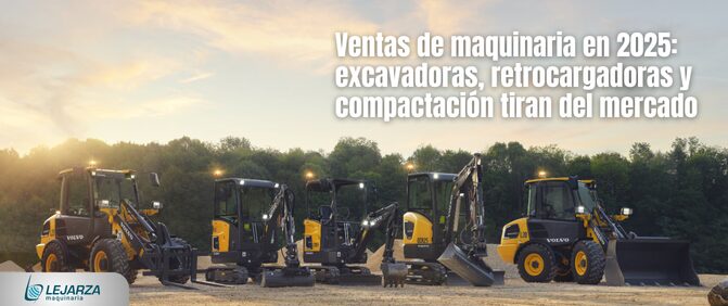 Ventas de maquinaria en 2025: excavadoras, retrocargadoras y compactación tiran del mercado 